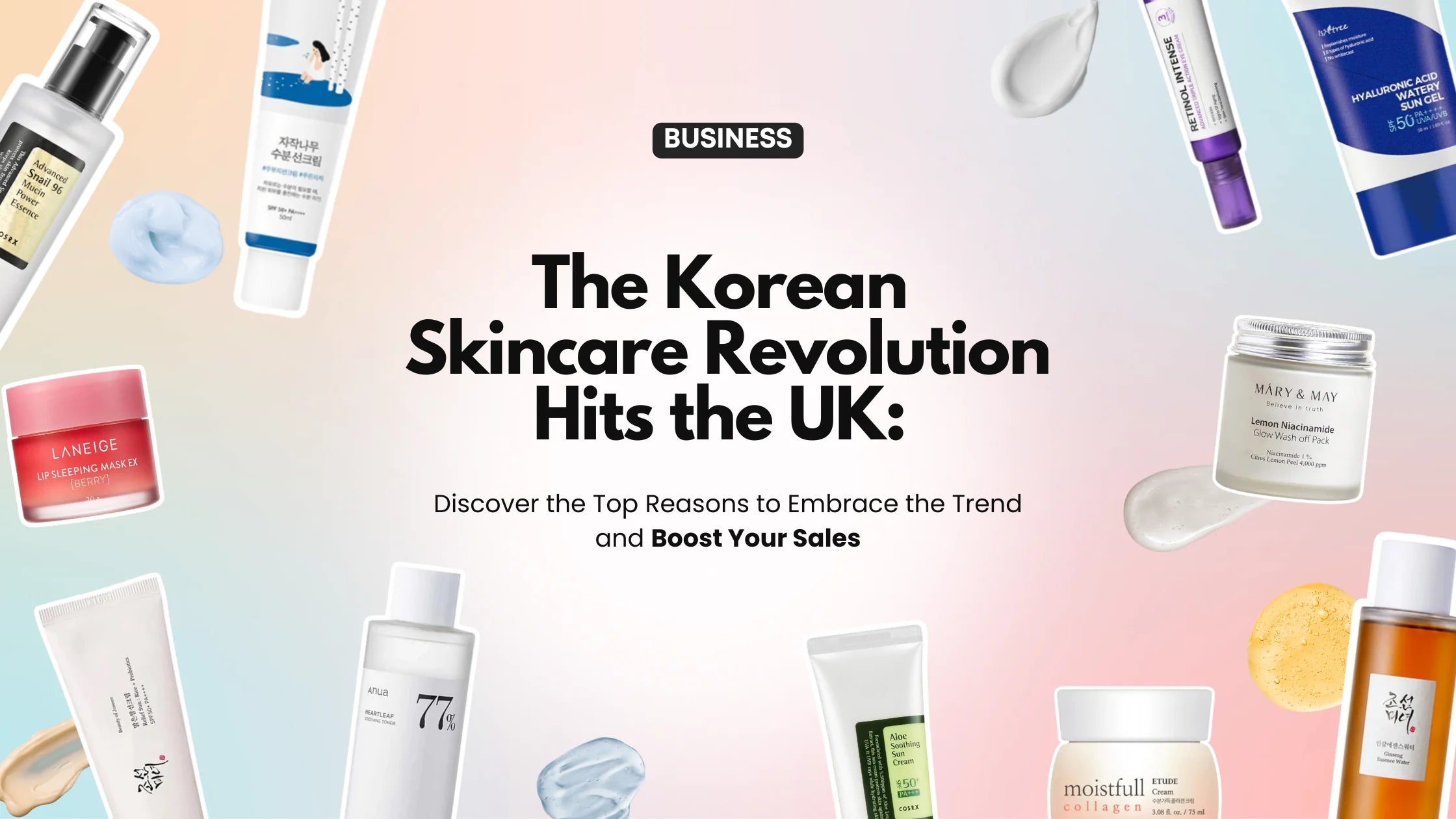 The Korean Skincare Revolution Hits the UK: Discover the Top Reasons to Embrace the Trend and Boost Your Sales